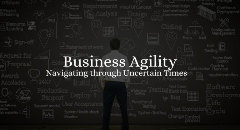 Business Agility: Navigating through Uncertain Times 2023