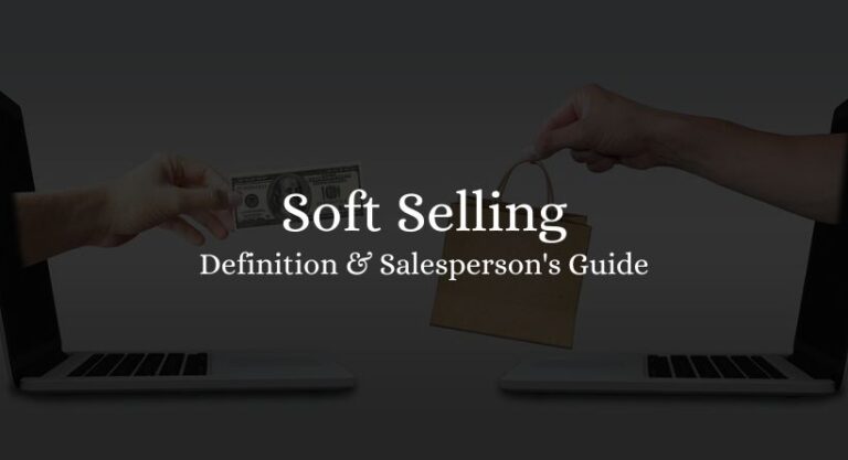 Soft SWhat Is Soft Selling? Definition & Salesperson's Guide 2023elling