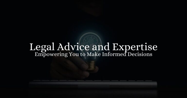 Legal Advice and Expertise: Empowering You to Make Informed Decisions 2023